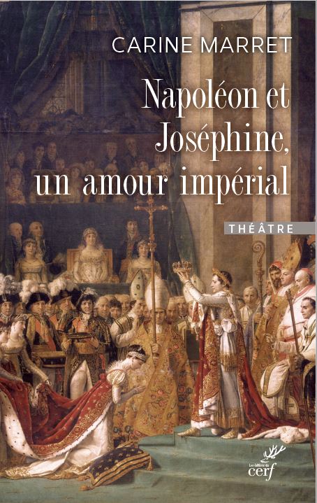 Carine Marret écrivain théâtre Napoléon Joséphine amour passion histoire